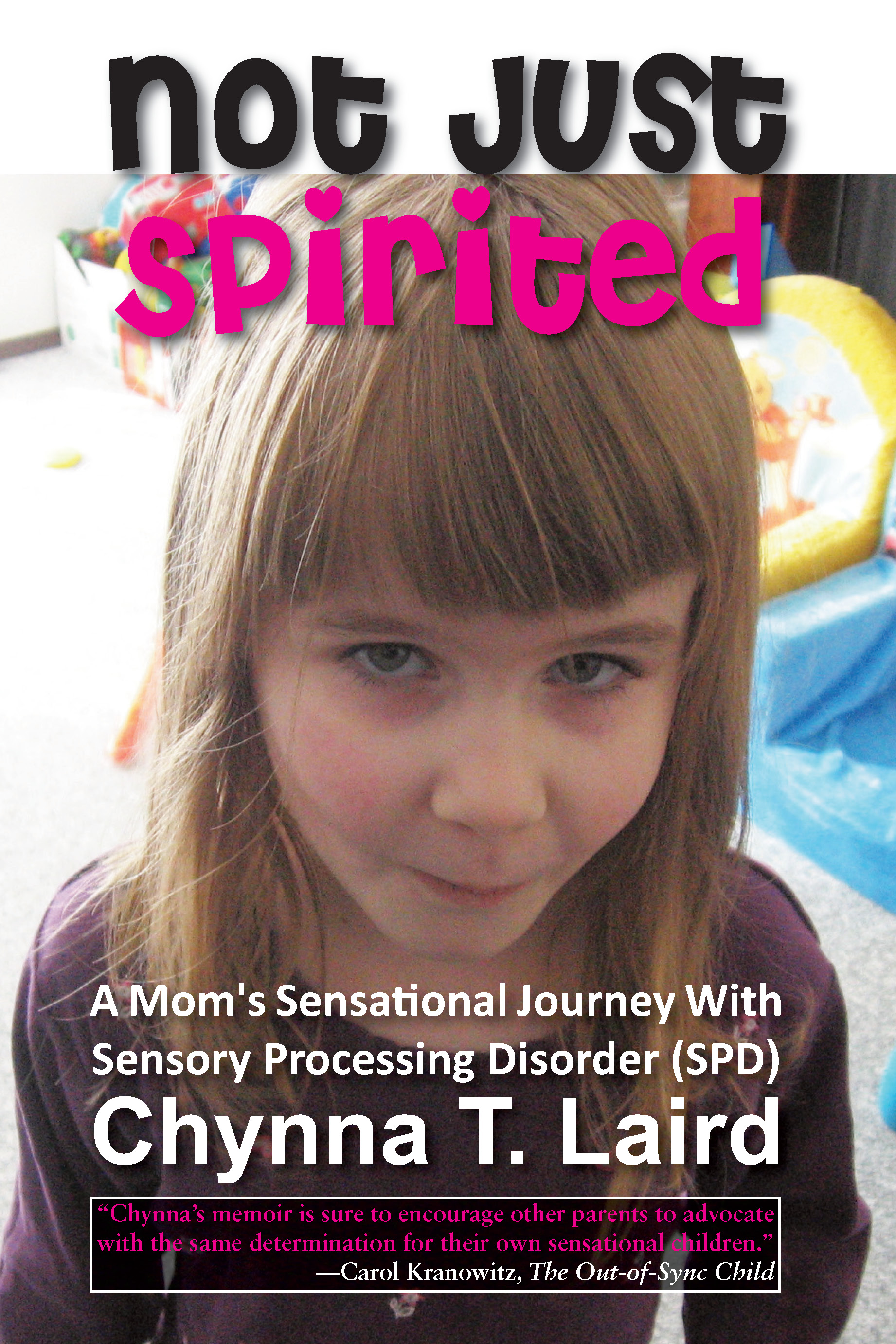 Not Just Spirited: A Mom's Sensational Journey with Sensory Processing Disorder (SPD)