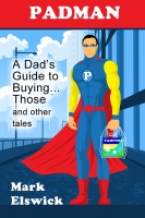 PADMAN: A Dad&#039;s Guide to Buying... Those and other tales