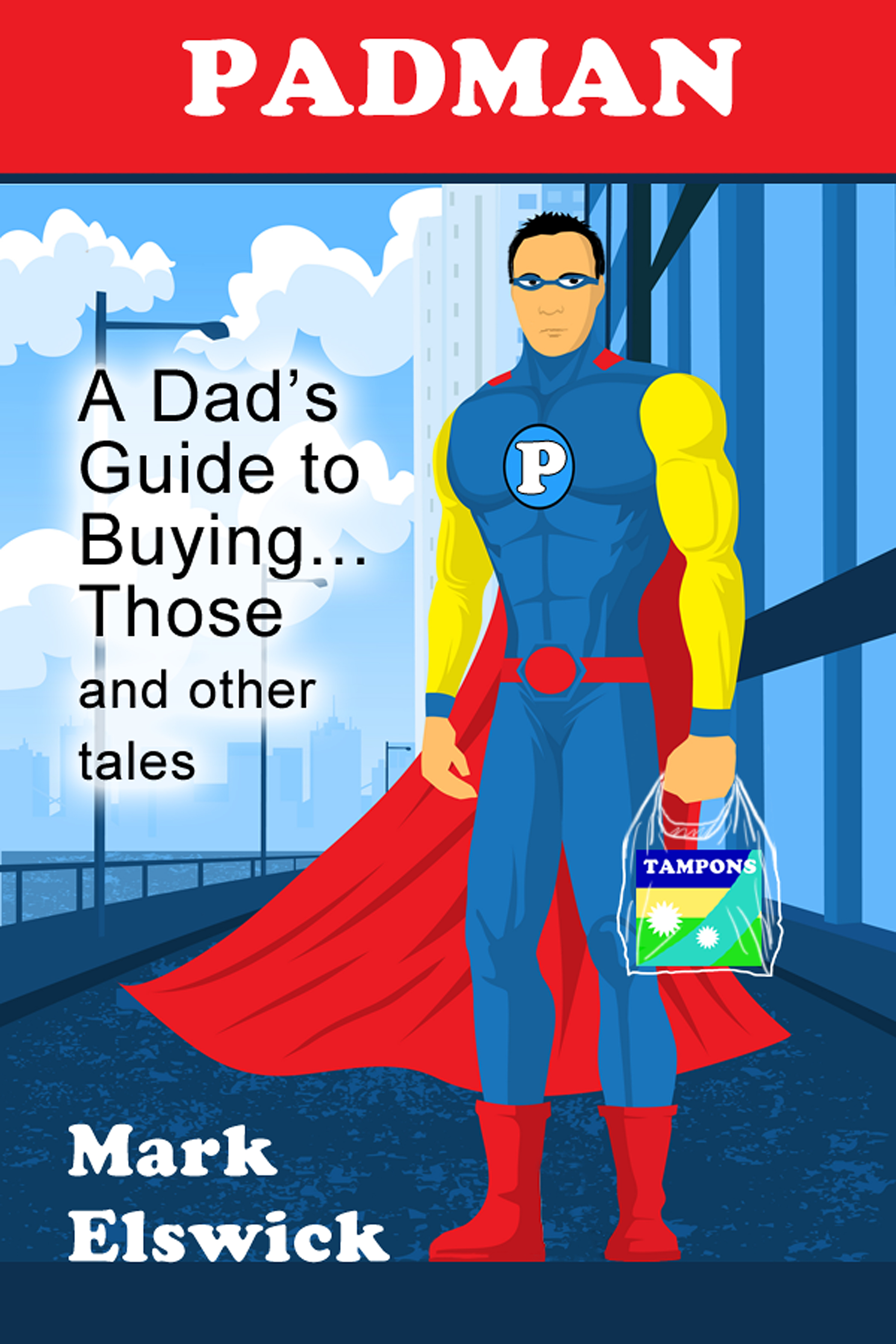 PADMAN: A Dad's Guide to Buying... Those and other tales