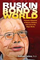 Ruskin Bond&amp;#039;s World: Thematic Influences of Nature, Children, and Love in His Major Works