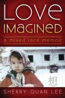 Love Imagined: A Mixed Race Memoir