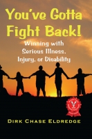 You&#039;ve Gotta Fight Back!: Winning with Serious Illness, Injury or Disability
