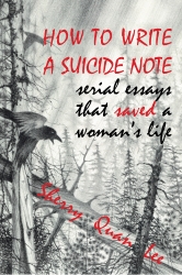 How to Write a Suicide Note: serial essays that saved a woman&#039;s life