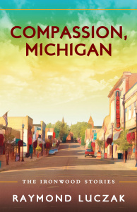 cover of Compassion, Michigan by Raymond Luczak