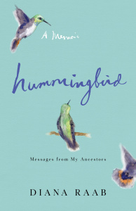 A memoir hummingbird messages from my adventures by diana rab.