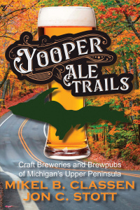 Yooper ale trails craft breweries and breweries of michigan's upper peninsula.